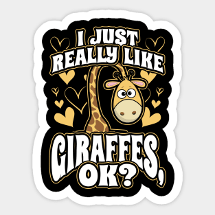 I just really like giraffes ok Sticker